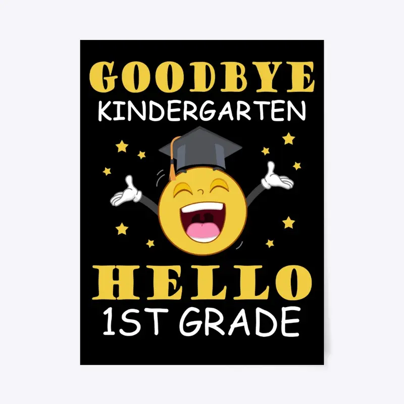 Goodbye Kindergarten Hello 1st Grade