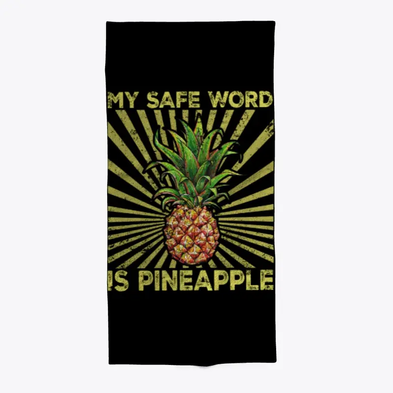 My Safe Word Is Pineapple