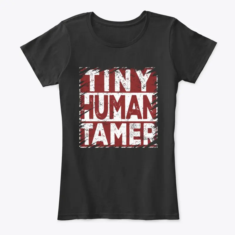 Tiny Human Tamer Shirts Teacher 