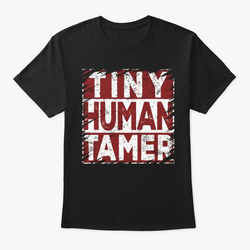 Tiny Human Tamer Shirts Teacher 