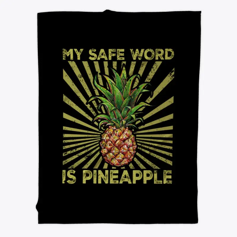 My Safe Word Is Pineapple