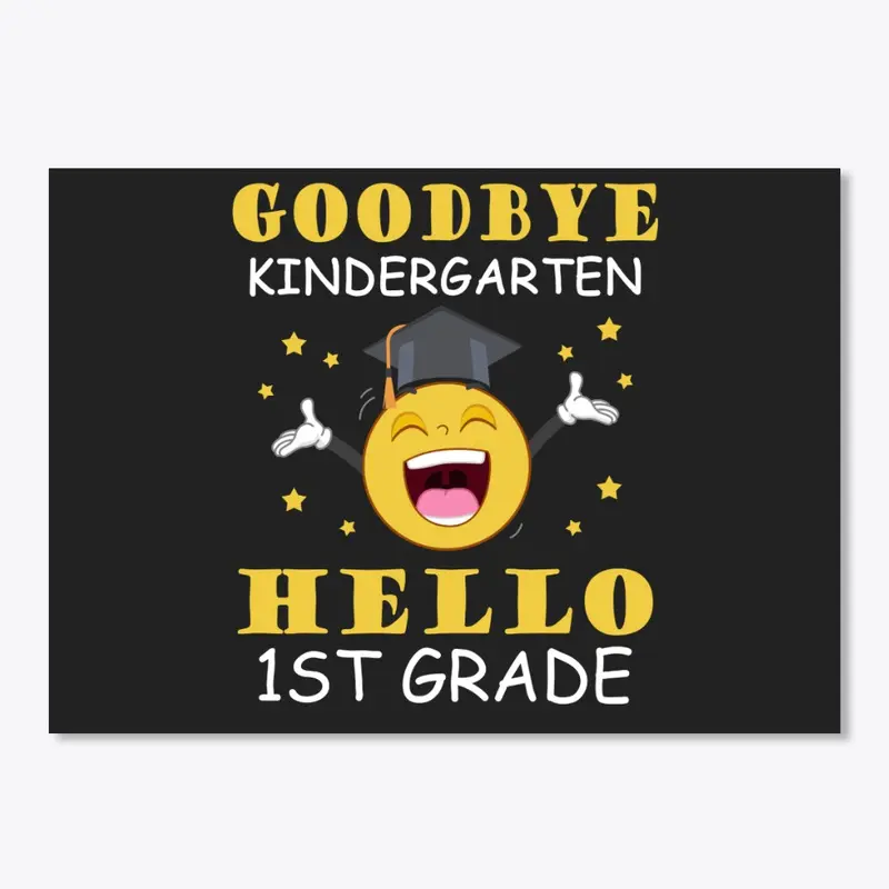 Goodbye Kindergarten Hello 1st Grade