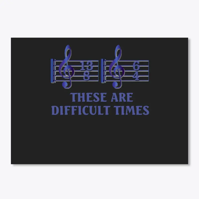 These Are Difficult Times - Music Lover