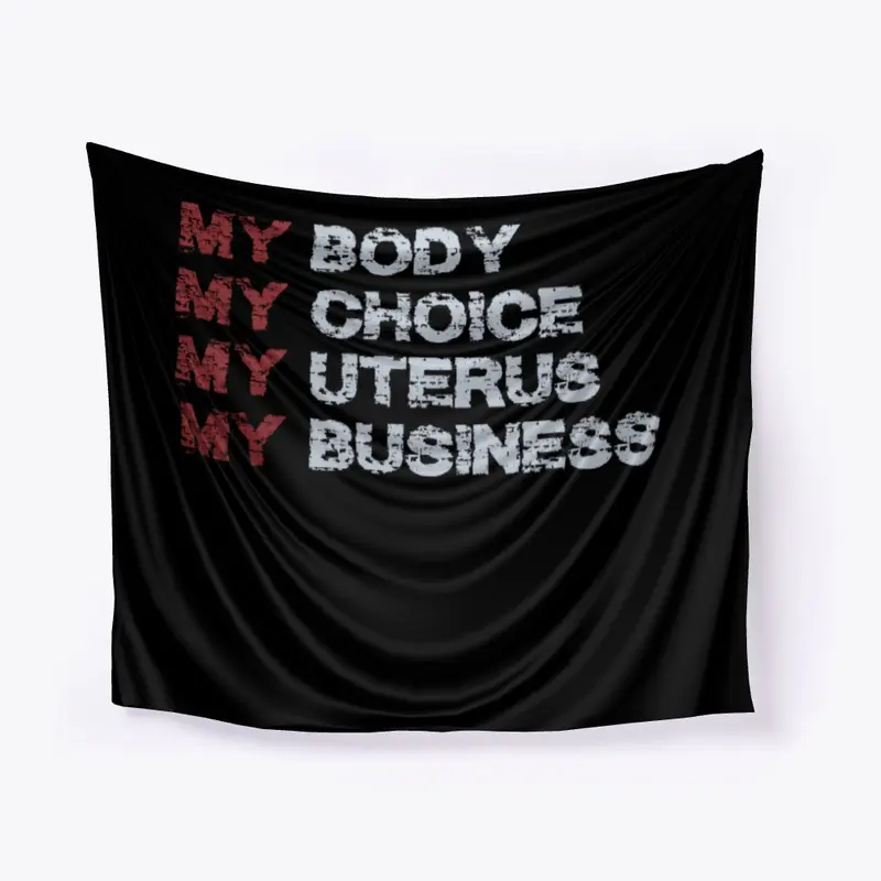 My Body My Choice My Uterus My Business 