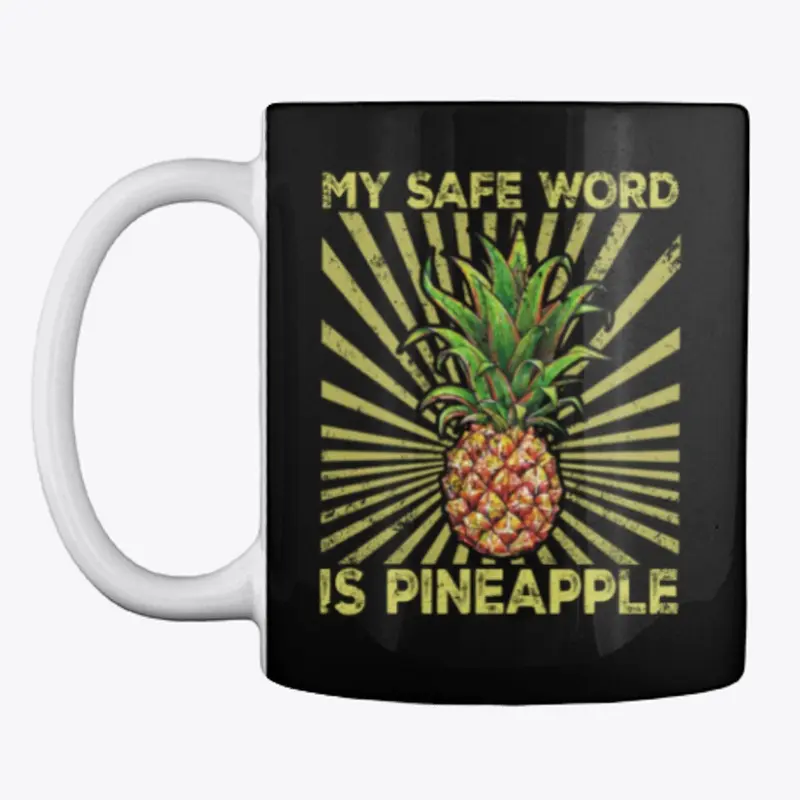 My Safe Word Is Pineapple