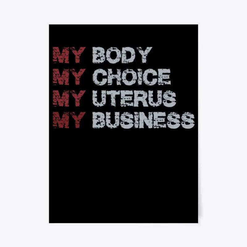 My Body My Choice My Uterus My Business 