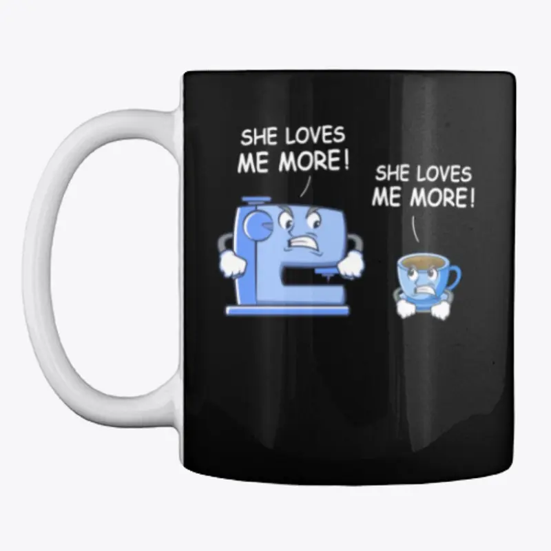 She Loves Me More Sewing Machine Coffee