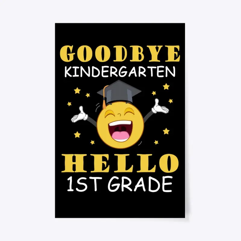 Goodbye Kindergarten Hello 1st Grade